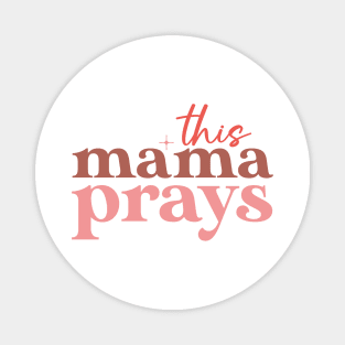 Funny Mothers Day Gift, This Mama Prays Magnet